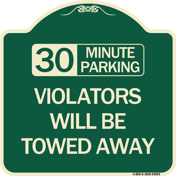 30 Minute Parking Violators Will Towed Away Heavy-Gauge Aluminum Sign, 18" x 18", G-1818-24563